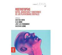 Rostrotopías. Mitos, narrativas y obsesiones de las plataformas digitales
