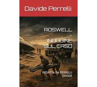 ROSWELL - INDAGINE SUL CASO: REDATTA DA PERRELLI DAVIDE