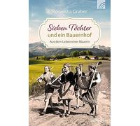 Roswitha Gruber Sieben Töchter und ein Bauernhof: Aus dem Leben eine (Tascabile)
