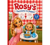 Rosy's Facciamo la pappa illustrazioni e immagini da colorare e giochi: Illustrazioni e immagini da colà