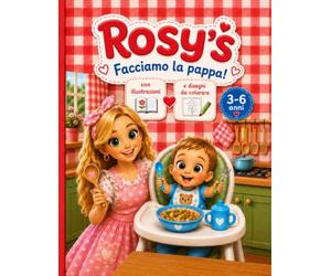 Rosy's Facciamo la pappa illustrazioni e immagini da colorare e giochi: Illustrazioni e immagini da colà