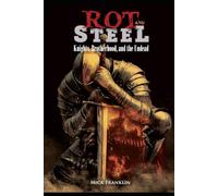 Rot and Steel: Knights, Brotherhood, and the Undead