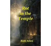 Rot in the Temple: A Modern Allegory