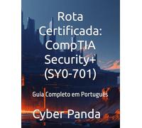 Rota Certificada: CompTIA Security+ (SY0-701): Guia Completo em Português