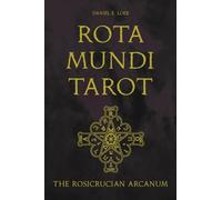 Rota Mundi Tarot: The Rosicrucian Arcanum by Loeb, Daniel E.