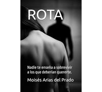 ROTA: Nadie te enseña a sobrevivir a los que deberían quererte.