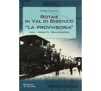 Rotaie in Val di Bisenzio "La Provvisoria". Idee, progetti, realizzazioni