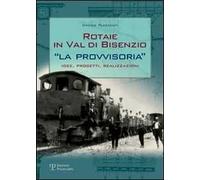 Rotaie in val di Bisenzio. «La provvisoria». Idee, progetti, realizzazioni