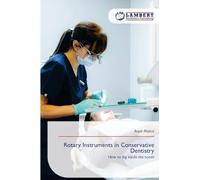 Rotary Instruments in Conservative Dentistry: How to dig inside the tooth