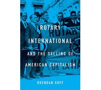 Rotary International and the Selling of American Capitalism