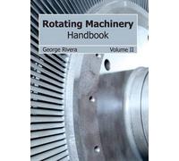 Rotating Machinery Handbook: Volume II (Copertina rigida)