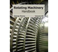 Rotating Machinery Handbook: Volume III (Copertina rigida)