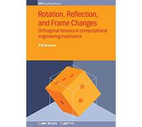 Rotation, Reflection, and Frame Changes: Orthogonal tensors in computational engineering mechanics