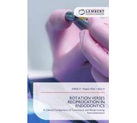 ROTATION VERSES RECIPROCATION IN ENDODONTICS: A Clinical Comparison of Continuous and Reciprocating Instrumentation