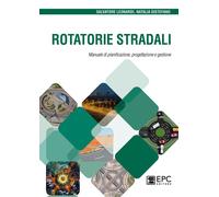 Rotatorie stradali. Manuale di pianificazione, progettazione e ge