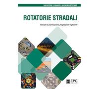 Rotatorie stradali. Manuale di pianificazione, progettazione e gestione