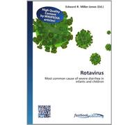 Rotavirus: Most common cause of severe diarrhea in infants and children