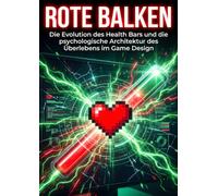 Rote Balken: Die Evolution des Health Bars und die psychologische Architektur des Überlebens im Game Design