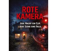 Rote Kamera: Jede Nacht ein Clip. Jede Szene eine Falle: 15