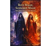 Rote Magie, Schwarze Magie: Die Zwei Seiten der Macht