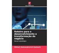 Roteiro para o desenvolvimento e transformação do negócio: Manual metodológico