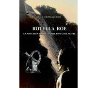 Rotella Roe. La macchina del sogno, del riso e del monte