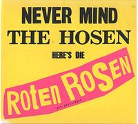 ROTEN ROSEN - NEVER MIND THE HOSEN-HERE