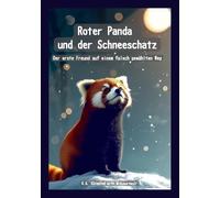 Roter Panda und der Schneeschatz: Der erste Freund auf einem falsch gewählten Weg
