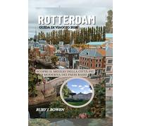 RÓTERDAM GUÍA DE VIAJE 2026: DESCUBRE LO MEJOR DE LA CIUDAD MÁS MODERNA DE PAÍSES BAJOS