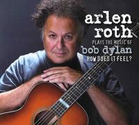 Roth, Arlen - Plays The Music Of Bob Dylan: How Does It Feel
