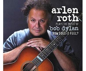 Roth, Arlen - Plays The Music Of Bob Dylan: How Does It Feel