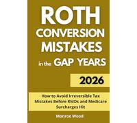 Roth Conversion Mistakes in the Gap Years: How to Avoid Irreversible Tax Mistakes Before RMDs and Medicare Surcharges Hit