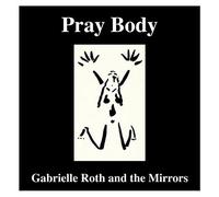 Roth, Gabrielle & The Mirrors - Pray Body