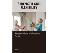 Roth S Strength And Flexibility: Resistance Band Workouts for Senior (Tascabile)