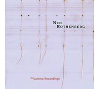 Ned Rothenberg Solo Works - The Lumina Recordings (CD) Album