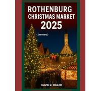 ROTHENBURG CHRISTMAS MARKET 2025: "Exploring the Magical World of Christmas Markets”