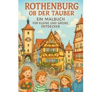 Rothenburg ob der Tauber. Ein Malbuch für kleine und große Entdecker