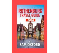 Rothenburg Travel Guide: Exploring The Timeless Charm Of Germany’s Best-preserved Medieval Town