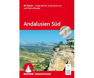 ROTHER Wanderführer Andalusien Süd: 50 Touren - Costa del Sol, Costa de la Luz und Sierra Nevada. Mit GPS-Tracks