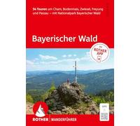 ROTHER Wanderführer Bayerischer Wald. 54 Touren um Cham, Bodenmais, Zwiesel, Freyung und Passau - mit Nationalpark Bayerischer Wald: Mit ROTHER App und GPS-Tracks