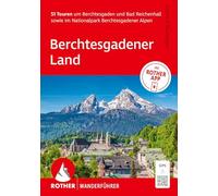 ROTHER Wanderführer Berchtesgadener Land. 51 Touren um Berchtesgaden und Bad Reichenhall sowie im Nationalpark Berchtesgadener Alpen: Inkl. Rother App und GPS-Tracks zum Download