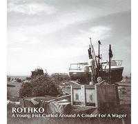 Rothko - A Young Fist Curled Around a Cinder for a Wager