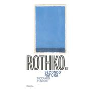 Rothko. Secondo Natura
