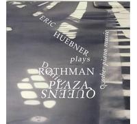 Rothman, Daniel - Eric Huebner Plays Piano Music By Dan Rothman