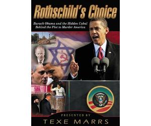 Rothschild's Choice: Barack Obama and the Hidden Cabal Behind the Plot to Murder America