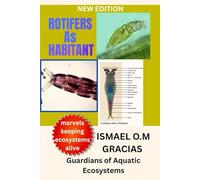ROTIFERS MANUAL: A Thorough Guide for Beginners on How to Care For, Feeding, Breeding, Grooming, Habitat, Health, and Much More