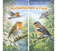 Rotkehlchen & Fink: Die Welt der Tiere entdecken - Band 25