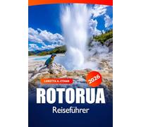 Rotorua Reiseführer 2026: Erkunden Sie Neuseelands Natur, Attraktionen, heiße Quellen, Maori-Kultur und Abenteuer auf der Nordinsel
