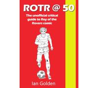 ROTR @ 50 - The unofficial critical guide to Roy of the Rovers comic