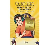 Rotrex: Rompe el internet con tus videos. Una aventura ¡de locura / (Tascabile)